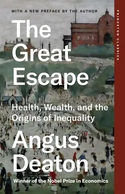 Velký útěk: zdraví, bohatství a původ nerovnosti - The Great Escape: Health, Wealth, and the Origins of Inequality