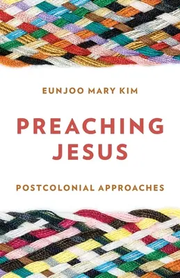 Kázání o Ježíši: Postkoloniální přístupy - Preaching Jesus: Postcolonial Approaches