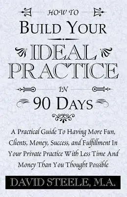 Jak si vybudovat ideální praxi za 90 dní - How to Build Your Ideal Practice in 90 Days