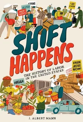 Posun se děje: Dějiny práce ve Spojených státech - Shift Happens: The History of Labor in the United States