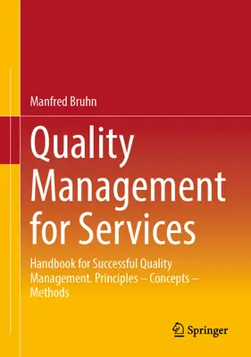 Řízení kvality služeb: Příručka pro úspěšné řízení kvality. Principy - koncepce - metody - Quality Management for Services: Handbook for Successful Quality Management. Principles - Concepts - Methods