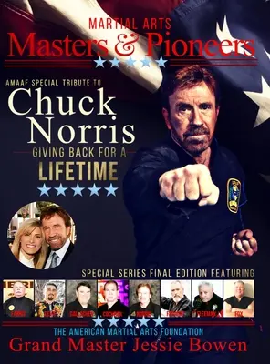 Mistři a průkopníci bojových umění: Pocta Chucku Norrisovi: Vracíme se po celý život - Martial Arts Masters & Pioneers: Tribute to Chuck Norris: Giving Back for a Lifetime