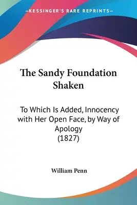 Písečná nadace otřesena: Nevinnost s otevřenou tváří, jako omluva - The Sandy Foundation Shaken: To Which Is Added, Innocency with Her Open Face, by Way of Apology