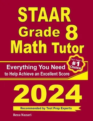 STAAR Grade 8 Math Tutor (Učitel matematiky pro 8. třídu): Vše, co potřebujete k dosažení vynikajícího skóre - STAAR Grade 8 Math Tutor: Everything You Need to Help Achieve an Excellent Score