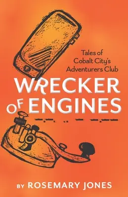 Rozbíječ motorů - Příběhy klubu dobrodruhů z Cobalt City - Wrecker of Engines - Tales of Cobalt City's Adventurers Club