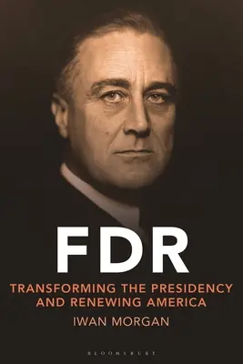 FDR: Proměna prezidentství a obnova Ameriky - FDR: Transforming the Presidency and Renewing America