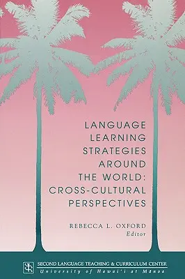 Strategie výuky jazyků ve světě: Mezikulturní perspektivy - Language Learning Strategies Around the World: Cross Cultural Perspectives