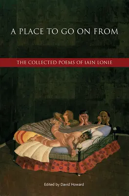 Místo, odkud se dá jít dál: Sebrané básně Iaina Lonieho - A Place to Go on from: The Collected Poems of Iain Lonie