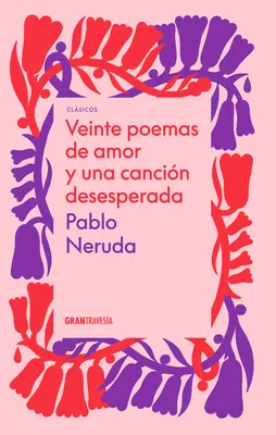 Veinte Poemas de Amor Y Una Cancin Desesperada (Několik básní o lásce a zoufalé tance) - Veinte Poemas de Amor Y Una Cancin Desesperada