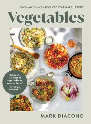 Zelenina: Snadné a vynalézavé vegetariánské večeře - Vegetables: Easy and Inventive Vegetarian Suppers