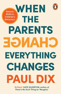 Když se změní rodiče, změní se všechno: Seismické změny v chování dětí - When the Parents Change, Everything Changes: Seismic Shifts in Children's Behaviour
