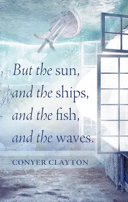 Ale slunce, lodě, ryby a vlny - But the Sun, and the Ships, and the Fish, and the Waves