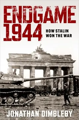 Konec hry 1944: Jak Stalin vyhrál válku - Endgame 1944: How Stalin Won the War
