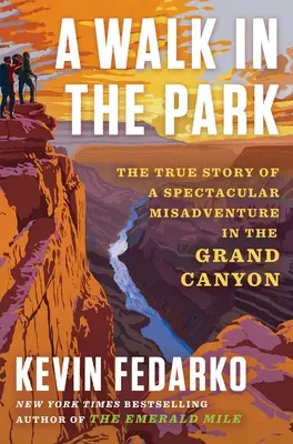 Procházka v parku: Pravdivý příběh velkolepého neštěstí v Grand Canyonu - A Walk in the Park: The True Story of a Spectacular Misadventure in the Grand Canyon