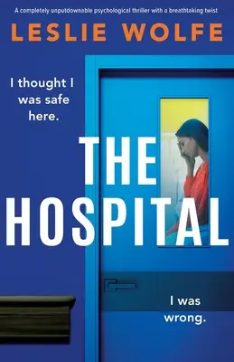 Nemocnice: Naprosto nezapomenutelný psychologický thriller s dechberoucím zvratem - The Hospital: A completely unputdownable psychological thriller with a breathtaking twist