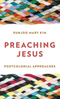 Kázání o Ježíši: Postkoloniální přístupy - Preaching Jesus: Postcolonial Approaches