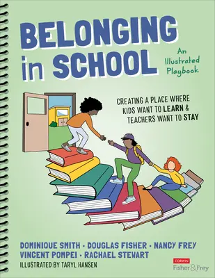 Sounáležitost ve škole: Vytvoření místa, kde se děti chtějí učit a učitelé chtějí zůstat - ilustrovaná příručka - Belonging in School: Creating a Place Where Kids Want to Learn and Teachers Want to Stay--An Illustrated Playbook