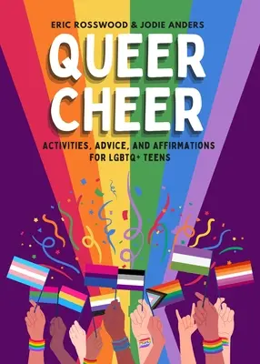Queer Cheer: Aktivity, rady a afirmace pro LGBTQ+ teenagery - Queer Cheer: Activities, Advice, and Affirmations for LGBTQ+ Teens