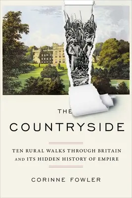 Venkov: Deset venkovských procházek po Británii a její skryté historii impéria - The Countryside: Ten Rural Walks Through Britain and Its Hidden History of Empire