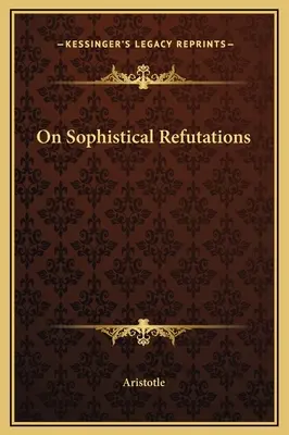 O sofistických vyvráceních - On Sophistical Refutations