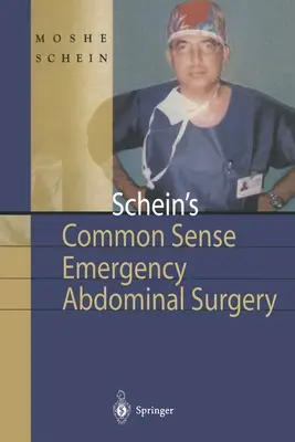 Schein's Common Sense Emergency Abdominal Surgery: Malá kniha pro rezidenty, přemýšlivé chirurgy a dokonce i studenty - Schein's Common Sense Emergency Abdominal Surgery: A Small Book for Residents, Thinking Surgeons and Even Students