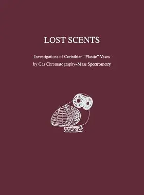 Ztracené vůně - zkoumání korintských „plastových“ váz pomocí plynové chromatografie a hmotnostní spektrometrie - Lost Scents – Investigations of Corinthian 