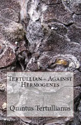 Proti Hermogenovi - Against Hermogenes