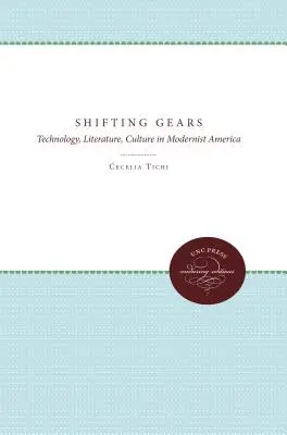 Shifting Gears: Technologie, literatura a kultura v modernistické Americe, 1. díl - Shifting Gears: Technology, Literature, Culture in Modernist America