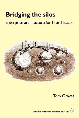 Přemostění sil: Podniková architektura pro IT-architekty - Bridging the Silos: Enterprise Architecture for It-Architects