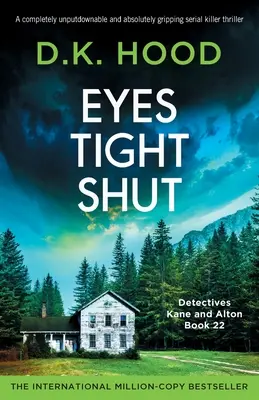 Eyes Tight Shut: Naprosto neoddiskutovatelný a naprosto strhující thriller o sériovém vrahovi. - Eyes Tight Shut: A completely unputdownable and absolutely gripping serial killer thriller