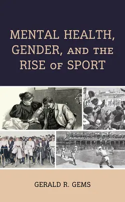Duševní zdraví, gender a vzestup sportu - Mental Health, Gender, and the Rise of Sport