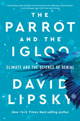 Papoušek a iglú: Vědecké popírání klimatu a klimatických změn - The Parrot and the Igloo: Climate and the Science of Denial