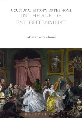Kulturní dějiny domova v době osvícenství - A Cultural History of the Home in the Age of Enlightenment