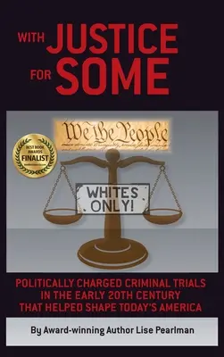 Se spravedlností pro některé: Politicky motivované trestní procesy na počátku 20. století, které pomohly formovat dnešní Ameriku - With Justice for Some: Politically Charged Criminal Trials in the Early 20th Century That Helped Shape Today's America