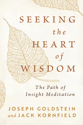 Hledání srdce moudrosti: Stezka meditace vhledu: hledání moudrosti: Cesta meditace vhledu - Seeking the Heart of Wisdom: The Path of Insight Meditation