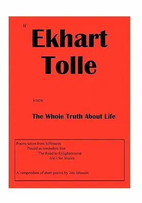 Kdyby Ekhart Tolle znal celou pravdu o životě - If Ekhart Tolle Knew The Whole Truth About Life