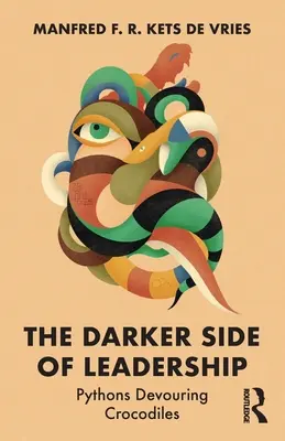 Temnější stránka vedení: Pythoni požírající krokodýly - The Darker Side of Leadership: Pythons Devouring Crocodiles
