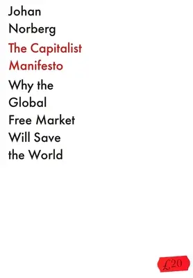 Manifest kapitalismu: Proč globální volný trh zachrání svět - The Capitalist Manifesto: Why the Global Free Market Will Save the World