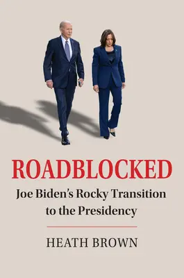 Roadblocked (Zablokované cesty): Joe Biden a jeho náročný přechod k prezidentskému úřadu - Roadblocked: Joe Biden's Rocky Transition to the Presidency