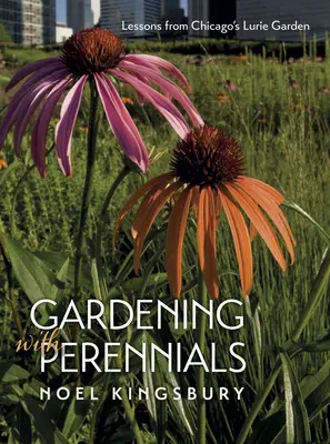 Zahradničení s trvalkami: Lekce z chicagské Lurieho zahrady - Gardening with Perennials: Lessons from Chicago's Lurie Garden