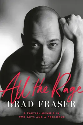 All the Rage: A Partial Memoir in Two Acts and a Prologue (Všechen vztek: Částečné memoáry ve dvou dějstvích a prologu) - All the Rage: A Partial Memoir in Two Acts and a Prologue