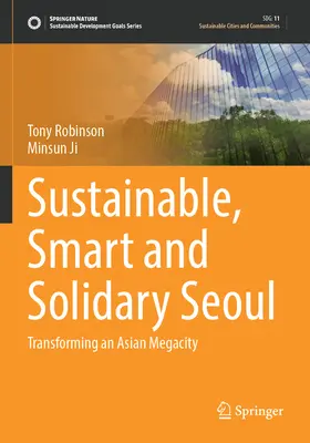 Udržitelný, chytrý a solidární Soul: Přeměna asijského velkoměsta - Sustainable, Smart and Solidary Seoul: Transforming an Asian Megacity