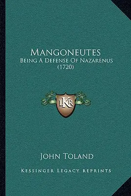 Mangoneutes: A Defense of Nazarenus - Mangoneutes: Being A Defense Of Nazarenus