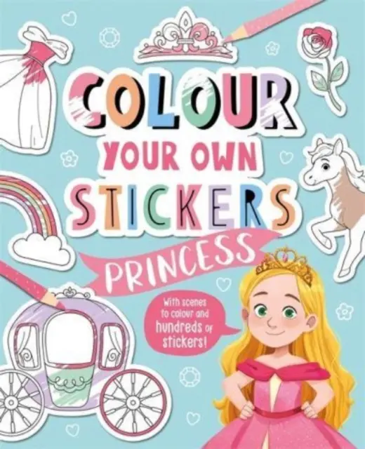 Vybarvi si vlastní samolepky: Princezna - Colour Your Own Stickers: Princess