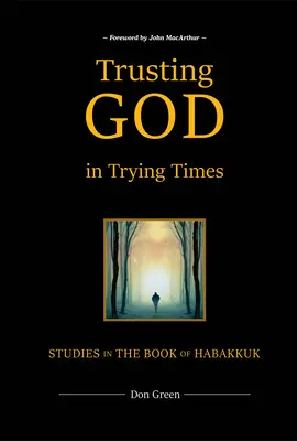 Důvěřovat Bohu v těžkých časech: Studie z knihy Abakuk - Trusting God in Trying Times: Studies in the Book of Habakkuk
