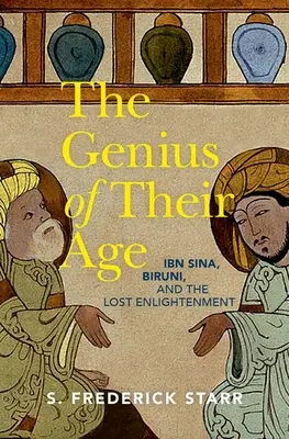 Génius svého věku: Ibn Sína, Birúní a ztracené osvícenství - The Genius of Their Age: Ibn Sina, Biruni, and the Lost Enlightenment