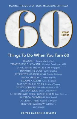 60 věcí, které musíte udělat, když vám bude 60 - druhé vydání: Jak co nejlépe využít své významné narozeniny - 60 Things to Do When You Turn 60 - Second Edition: Making the Most of Your Milestone Birthday