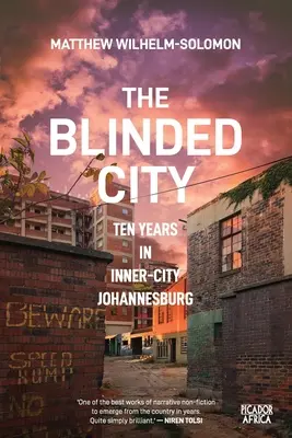 Zaslepené město: Deset let ve vnitřním Johannesburgu - The Blinded City: Ten Years In Inner-City Johannesburg