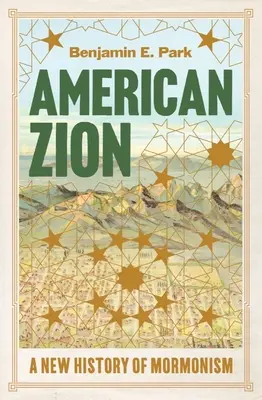 Americký Sion: Sion: Nové dějiny mormonismu: Sionský sion: Sionský sion: Nové dějiny mormonismu - American Zion: A New History of Mormonism