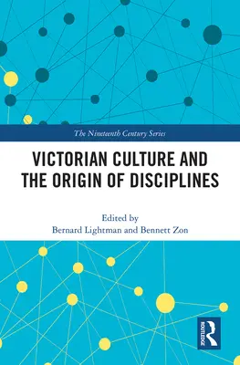 Viktoriánská kultura a vznik disciplín - Victorian Culture and the Origin of Disciplines